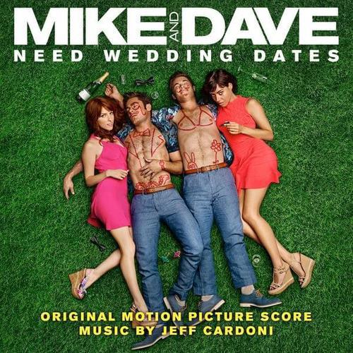 Mike and Dave Need Wedding Dates (Original Motion Picture Soundtrack)