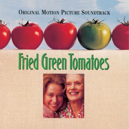 Fried Green Tomatoes (Original Motion Picture Soundtrack)